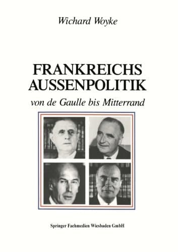 Frankreichs Außenpolitik von de Gaulle bis Mitterrand (German Edition)