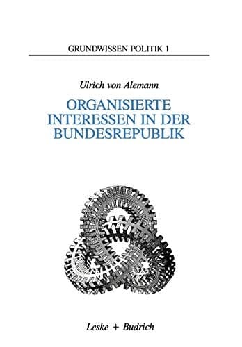 Organisierte Interessen in der Bundesrepublik (Grundwissen Politik, 1) (German Edition)