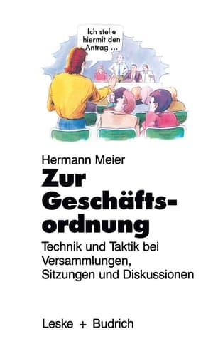 Zur Geschäftsordnung Technik und Taktik bei Versammlungen, Sitzungen und Diskussionen