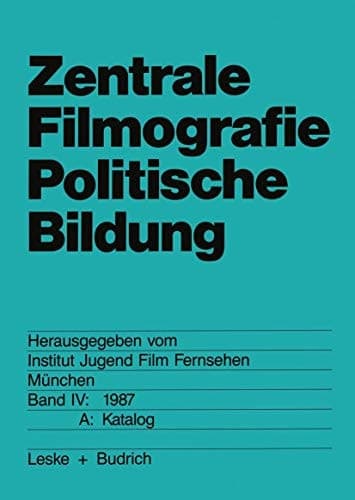 Zentrale Filmografie Politische Bildung Band IV: 1987. A: Katalog