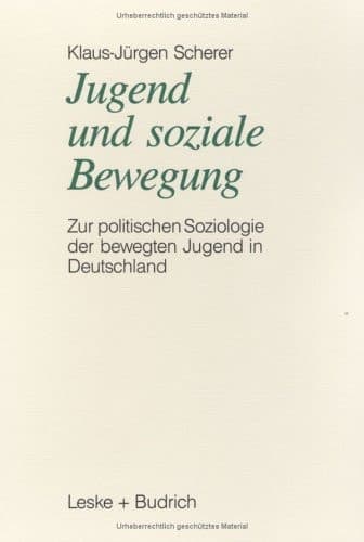 Jugend und soziale Bewegung: Zur politischen Soziologie der bewegten Jugend in Deutschland (German Edition)