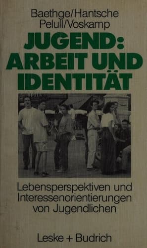 Jugend: Arbeit und Identität Lebensperspektiven und Interessenorientierungen von Jugendlichen Eine Studie des Soziologischen Forschungsinstituts Göttingen (SOFI)