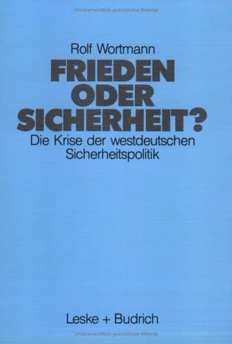 Frieden oder Sicherheit: Die Krise der westdeutschen Sicherheitspolitik (German Edition)