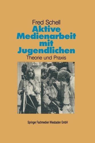 Aktive Medienarbeit mit Jugendlichen Theorie und Praxis