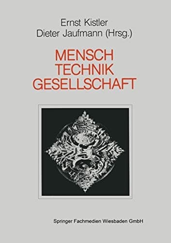Mensch ― Gesellschaft Technik: Orientierungspunkte in der Technikakzeptanzdebatte (Schriftenreihe Technik, Wirtschaft und die Gesellschaft von Morgen, 2) (German Edition)