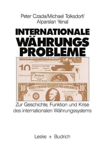 Internationale Währungsprobleme Zur Geschichte, Funktion und Krise des Internationalen Währungssystems