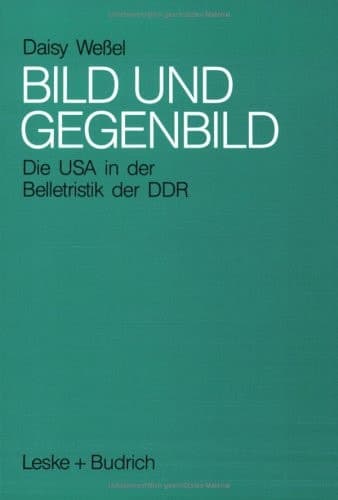 Bild und Gegenbild: Die USA in der Belletristik der SBZ und der DDR (bis 1987) (German Edition)