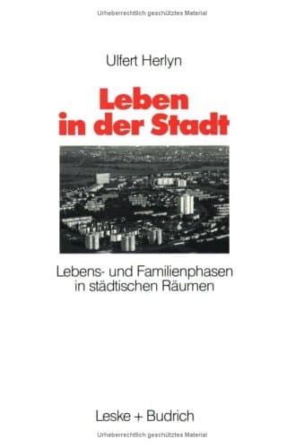 Leben in der Stadt: Lebens- und Familienphasen in städtischen Räumen (German Edition)