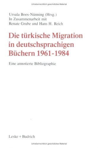 Die türkische Migration in deutschsprachigen Büchern 1961–1984: Eine annotierte Bibliographie (Schriftenreihe des Zentrums für Türkeistudien, 2) (German Edition)