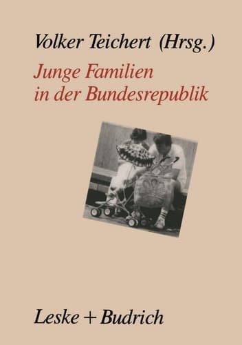 Junge Familien in der Bundesrepublik Familienalltag — Familienumwelt Familienpolitik