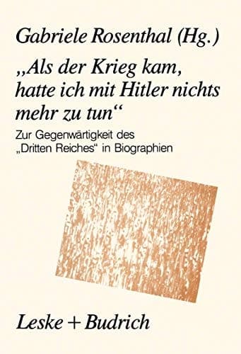 „Als der Krieg kam, hatte ich mit Hitler nichts mehr zu tun“: Zur Gegenwärtigkeit des „Dritten Reiches“ in Biographien (German Edition)