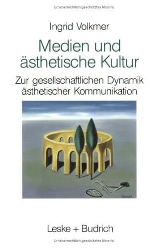 Medien Und Ästhetische Kultur: Zur Gesellschaftlichen Dynamik Ästhetischer Kommunikation (German Edition)