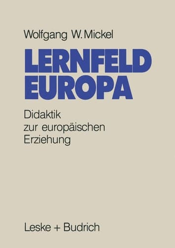Lernfeld Europa Didaktische Grundlagen einer europäischen Erziehung