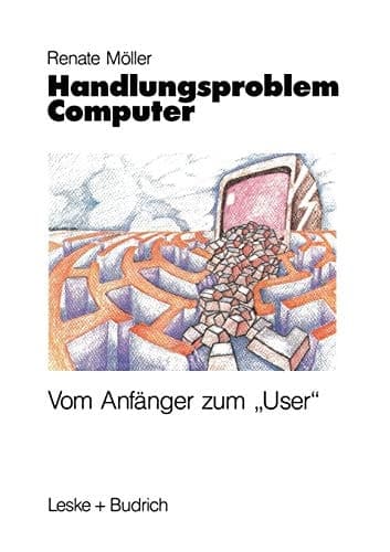 Handlungsproblem Computer Vom Anfänger zum „User“