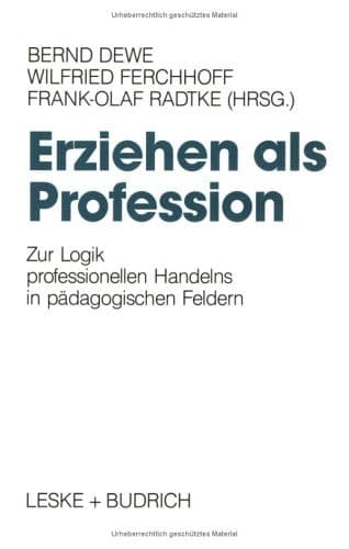 Erziehen als Profession Zur Logik professionellen Handelns in pädagogischen Feldern