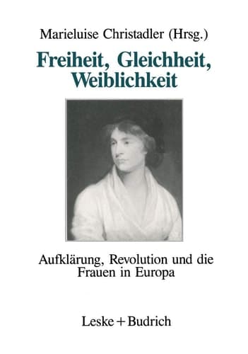 Freiheit, Gleichheit, Weiblichkeit: Aufklärung, Revolution und die Frauen in Europa (German Edition)
