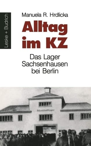 Alltag im KZ: Das Lager Sachsenhausen bei Berlin (German Edition)