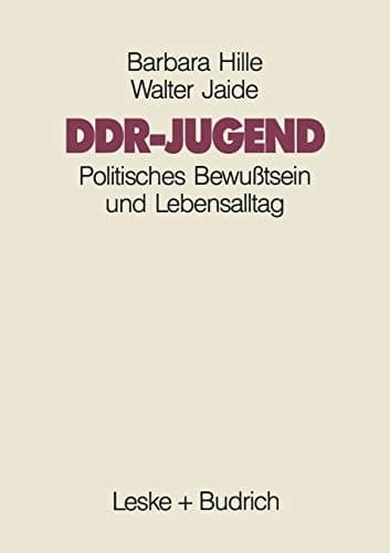 DDR-Jugend: Politisches Bewußtsein und Lebensalltag (German Edition)