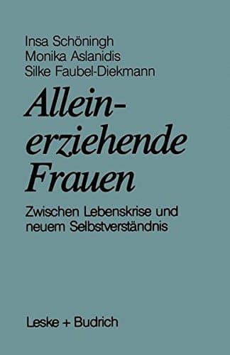 Alleinerziehende Frauen: Zwischen Lebenskrise und neuem Selbstverständnis (German Edition)