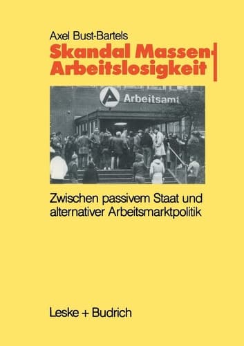 Skandal Massenarbeitslosigkeit Zwischen passivem Staat und alternativer Arbeitsmarktpolitik
