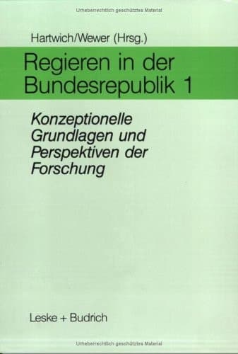 Regieren in der Bundesrepublik I: Konzeptionelle Grundlagen und Perspektiven der Forschung (German Edition)