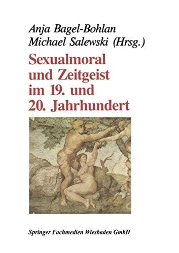 Sexualmoral und Zeitgeist im 19. und 20. Jahrhundert (German Edition)