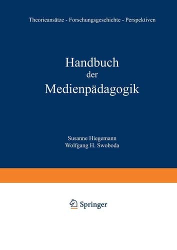 Handbuch der Medienpädagogik Theorieansätze — Traditionen — Praxisfelder — Forschungsperspektiven