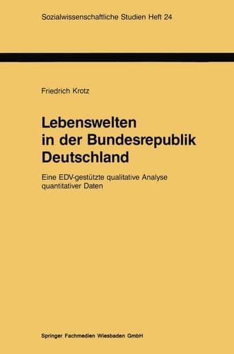 Lebenswelten in Der Bundesrepublik Deutschland: Eine Edv-Gestützte Qualitative Analyse Quantitativer Daten (Sozialwissenschaftliche Studien, 24) (German Edition)