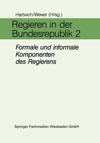 Regieren in Der Bundesrepublik II: Formale Und Informale Komponenten Des Regierens in Den Bereichen Führung, Entscheidung, Personal Und Organisation: 2 (German Edition)