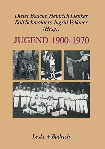 Jugend 1900–1970 Zwischen Selbstverfügung und Deutung