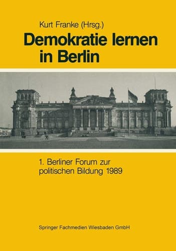 Demokratie Lernen in Berlin 1. Berliner Forum zur politischen Bildung 1989