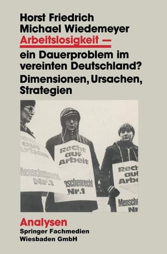 Arbeitslosigkeit — ein Dauerproblem im vereinten Deutschland? Dimensionen, Ursachen, Strategien. Ein problemorientierter Lehrtext