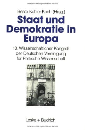 Staat und Demokratie in Europa: 18. Wissenschaftlicher Kongreß der Deutschen Vereinigung für Politische Wissenschaft (German Edition)