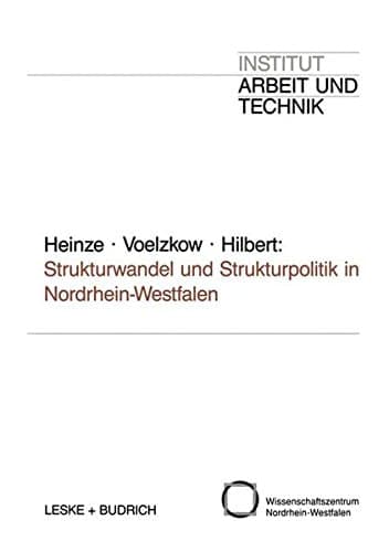 Strukturwandel und Strukturpolitik in Nordrhein-Westfalen Entwicklungstrends und Forschungsperspektiven