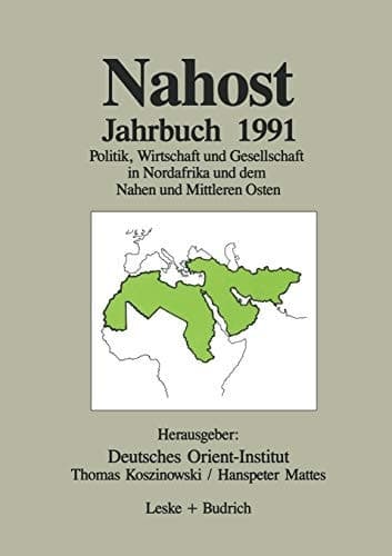 Nahost Jahrbuch 1991 Politik, Wirtschaft und Gesellschaft in Nordafrika und dem Nahen und Mittleren Osten