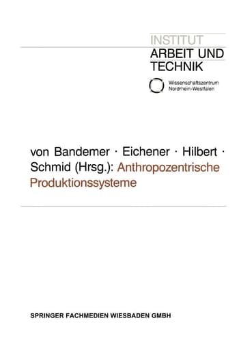 Anthropozentrische Produktionssysteme Die Neuorganisation der Fabrik zwischen „Lean Production“ und „Sozialverträglichkeit“