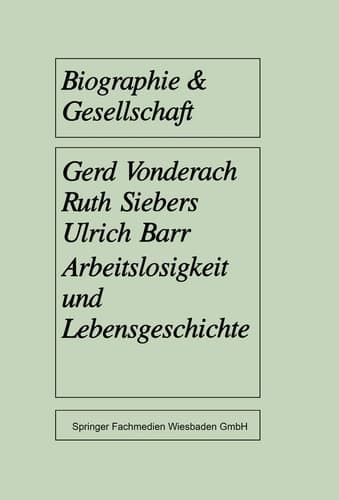 Arbeitslosigkeit und Lebensgeschichte Eine empirische Untersuchung unter jungen Langzeitarbeitslosen
