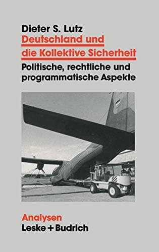 Deutschland und die Kollektive Sicherheit: Politische, rechtliche und programmatische Aspekte (Analysen, 42) (German Edition)
