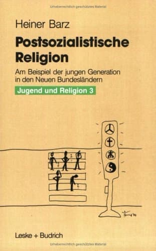 Postsozialistische Religion: Am Beispiel der jungen Generation in den Neuen Bundesländern (German Edition)