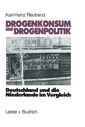 Drogenkonsum und Drogenpolitik Deutschland und die Niederlande im Vergleich