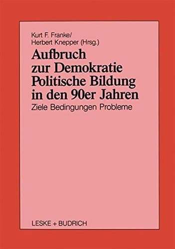 Aufbruch zur Demokratie: Politische Bildung in den 90er Jahren Ziele Bedingungen Probleme (German Edition)