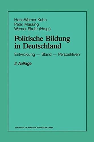 Politische Bildung in Deutschland: Entwicklung, Stand, Perspektiven (German Edition)