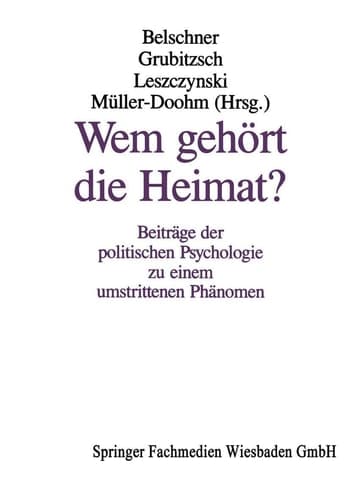 Wem gehört die Heimat?: Beiträge der politischen Psychologie zu einem umstrittenen Phänomen (Politische Psychologie) (German Edition)