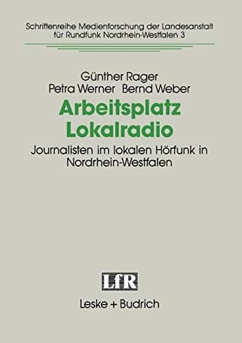Arbeitsplatz Lokalradio Journalisten im lokalen Hörfunk in Nordrhein-Westfalen