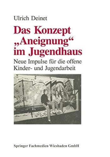 Das Konzept "Aneignung" im Jugendhaus Neue Impulse für die offene Kinder- und Jugendarbeit