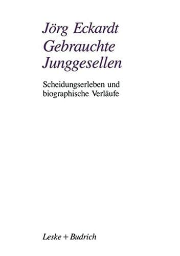 Gebrauchte Junggesellen Scheidungserleben und biographische Verläufe