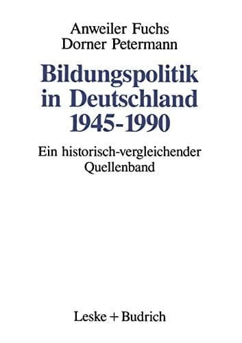 Bildungspolitik in Deutschland 1945–1990: Ein historisch-vergleichender Quellenband (German Edition)