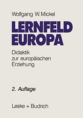 Lernfeld Europa Didaktische Grundlagen einer europäischen Erziehung