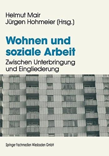 Wohnen und soziale Arbeit Zwischen Unterbringung und Eingliederung