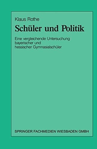 Schüler und Politik Eine vergleichende Untersuchung bayrischer und hessischer Gymnasialschüler